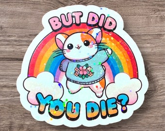 But Did You Die Happy Rainbow Vinyl Sticker, 2.5" Sparkly Holographic Decal, Funny Motivational sticker, Gym sticker, Inspiring sticker