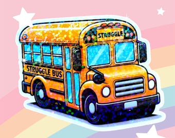 Struggle Bus Sticker, 2.5" Sparkly holographic Vinyl Sticker, Mental Health Sticker, Best friend Gifts, Positivity, Positive Affirmation
