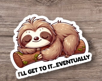Cute Sleeping Sloth "I'll Get To It...Eventually" holographic vinyl sticker 2.5", Funny Office Decor, Lazy Sloth Design, Sloth Laptop Decal