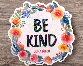 Be Kind of a Bitch Sticker, Funny sarcastic quote, ebook sticker, Laptop decal, Gift for her, Best friend gift, Funny Sassy Sparkly, Bookish