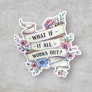 What If It All Works Out Sticker, Motivational Stickers, Positive Quote Decal, Mental Health Matters, Sparkly Holographic Floral Sticker