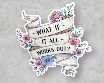 Pegatina "¿Y si todo sale bien?", pegatinas motivacionales, calcomanía con frase positiva, salud mental, pegatina floral holográfica brillante
