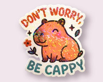 Don't Worry, Be Cappy – Cute Capybara Sticker | Funny Pun Sticker | Mental Health Motivation | Laptop Decal | Gift for Animal Lovers