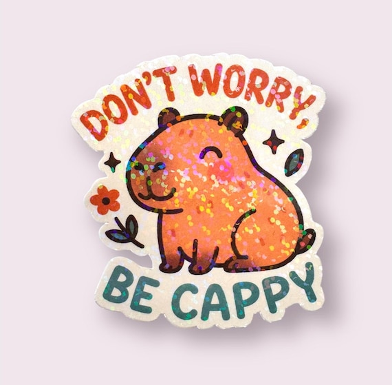 Don't Worry, Be Cappy – Cute Capybara Sticker | Funny Pun Sticker | Mental Health Motivation | Laptop Decal | Gift for Animal Lovers