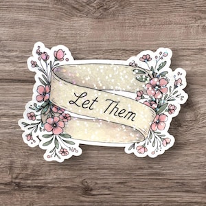 Let Them Sticker, Motivational Stickers, Positive Quote Decal, Mental Health Matters, Inspirational Uplifting, Sparkly Holographic Floral