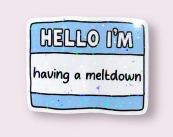 Hello I'm Having A Meltdown Sticker, Funny Mental Health Decal, Sparkly Holographic, Funny Motivational, Cute Gift for friends, coworkers