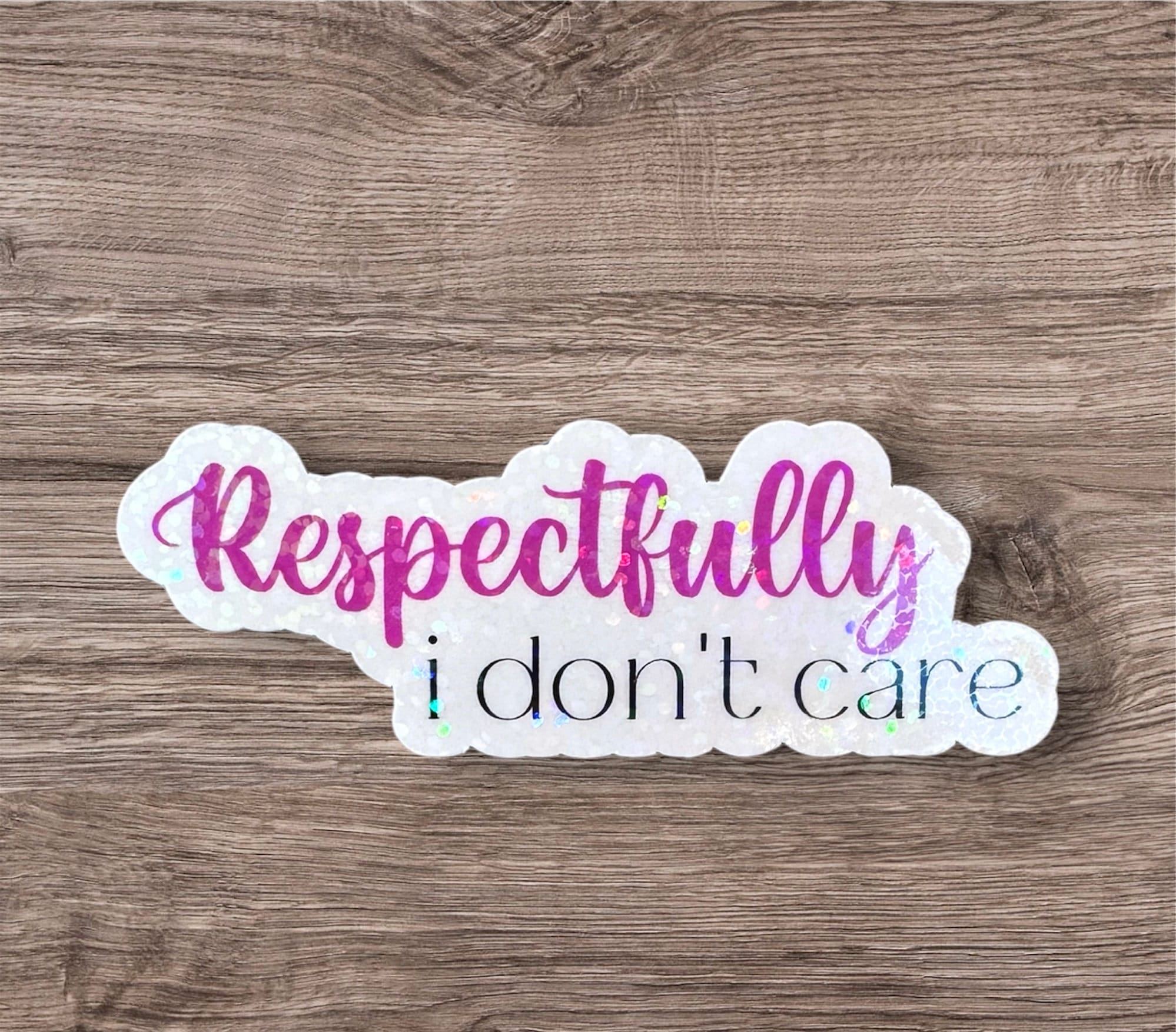 Respectfully I Don't Care Holographic Vinyl Sticker - Fun Work Gift, Office  Decor, Funny Meme Vinyl Sticker, funny office decor, 3\, image size:1998x1754