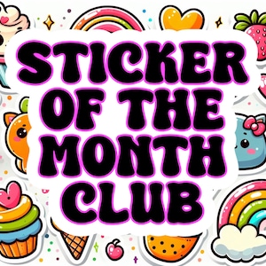 May include: A pink and black sticker with the text "Sticker of the Month Club" in a bold, playful font. The sticker is surrounded by colorful cartoon stickers, including a rainbow, a cupcake, a strawberry, and a cat.