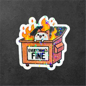 Everything’s Fine Cat Dumpster Fire Sticker, Funny Holographic Sticker, Sparkly Mental Health Humor, Cute Meme Sticker,  Gift for friends
