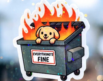 Everything’s Fine Dog Sticker – Funny Mental Health Dumpster Fire Decal, Anxiety Burnout Humor, Cute Sarcastic Laptop Sticker, Gift for work