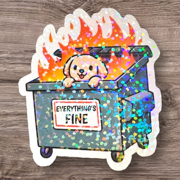 Embrace the Chaos: DOG Everything's Fine Dumpster Fire Sticker - Funny Meme Sticker - Vinyl Holographic Sticker - Rainbow Glitter Sparkles