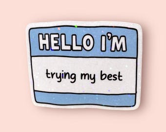 Hello I'm Trying My Best Sticker, Having A Meltdown, Sparkly Holographic, Funny Motivational, Laptop Decal, Cute Gift for friends, coworkers