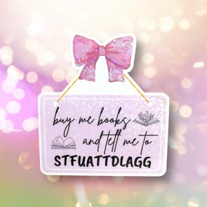 Buy Me Books And Tell Me To STFUATTDLAGG Sticker, Romance Trope, Bookish Merch, Enemies to Lovers, Book Trope, Spicy, Bookstagram, Booktok