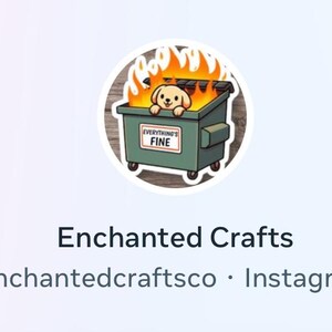 May include: A circular sticker featuring a cartoon dog in a dumpster engulfed in flames. The dumpster is green with the words "EVERYTHING'S FINE" on the side. The sticker is surrounded by a wooden background.