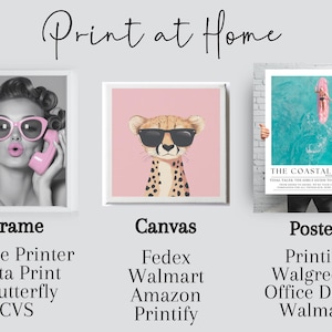 May include: A collage of three images showing different ways to print at home. The first image shows a framed black and white photo of a woman wearing sunglasses and talking on a pink phone. The second image shows a canvas print of a cheetah wearing sunglasses. The third image shows a poster with the text "The Coastal Life" and a graphic of a person surfing. The text below the images lists different retailers where you can print these items.