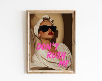 Don't Rush Me Art Portrait, Girly Wandkunst, trendiger Galeriewanddruck, rosa Graffiti Poster, Vintage Malerei, Maximalist Dekor, veränderte Kunst