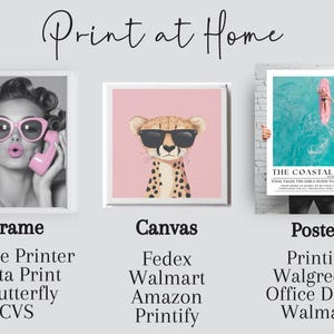 May include: A collage of three images showing different ways to print at home. The first image shows a framed black and white photo of a woman wearing sunglasses and talking on a pink phone. The second image shows a canvas print of a cheetah wearing sunglasses. The third image shows a poster with the text "The Coastal Life" and a graphic of a person surfing. The text below the images lists different printing options for each type of print.