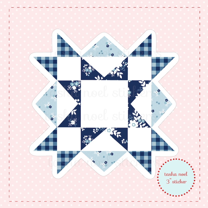 May include: A die-cut sticker featuring a star quilt block design. The design incorporates white, light blue, and navy blue floral and gingham patterns. The sticker is 3 inches in diameter and has the text "tasha noel" and "3" sticker".