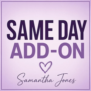 May include: A square graphic with a light purple background and a dark purple border. The text reads SAME DAY ADD-ON in dark purple capital letters. Below the text is a hand-drawn heart outline and the name Samantha Jones in cursive script.