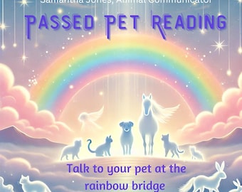 PASSED PET psychic  reading. Talk to your pet at the Rainbow Bridge. Detailed with free follow up. Sample in photos. Animal Communicator
