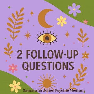 May include: A square graphic with a purple background featuring a crescent moon, sun, eye, stars, and floral elements. The text reads "2 FOLLOW-UP QUESTIONS" with "Samantha Jones, Psychic Medium" below.