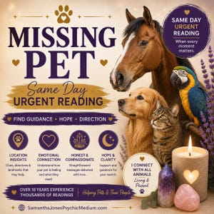 May include: A promotional graphic for pet psychic services featuring a horse, dog, cat, and parrot. Text includes MISSING PET, SAME DAY URGENT READING, FIND GUIDANCE, HOPE, DIRECTION, and I CONNECT WITH ALL ANIMALS. Includes icons, a candle, and crystals.