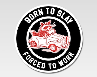 Born To Slay Forced To Work Car Meme Sticker Decal