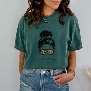 In My Mob Wife Era Shirt Mob Wife Meme Trendy Womens Tshirt Baddie Clothing Mob Wife Aesthetic TikTok Trending Now Tee Funny Mom Shirt