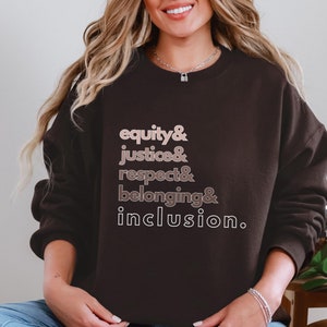 DEI Sweatshirt Equality Shirt Teacher Inclusion Matters Equal Rights Social Justive Be Kind to All Kinds Activist Ally Advocate Anti Racism
