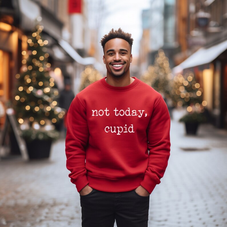 Not Today Cupid is Stupid Sweatshirt Men Anti Valentines Day Shirt