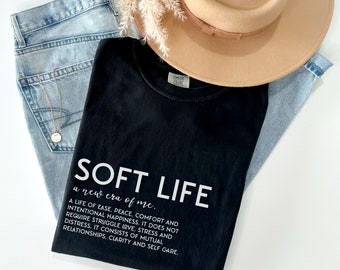 Soft Life Era Shirt Definition Soft Girl Ästhetik Soft Girl Shirt Soft Life Selbstfürsorge Geschenk Selbstliebe Club Selbstfürsorge Minimalist Ich bin genug
