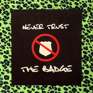Punk Patch - Never Trust The Badge - Punk Rock Patches - ACAB - Protest - Police - Anarchy