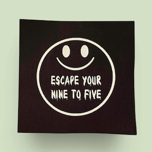 Escape Your Nine to Five trippy sew on patch for battle vest/jacket/jeans