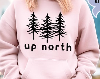 Up North Hoodie, Up North Michigan Shirt, Up North Wisconsin Shirt, Gravel Roads Shirt, Lake and Pine Tree Shirt, Camping And Hiking Tee
