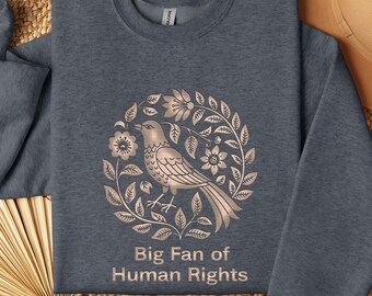 Big Fan of Human Rights Shirt, Political Protest Activist Gift, Social Justice Hoodie, Boho Human Rights Shirt, Protest Statement Sweatshirt