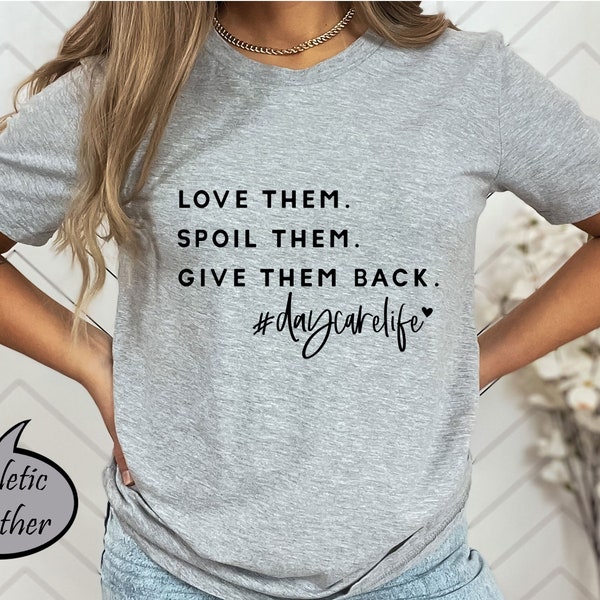 Love Them Spoil Them Give Them Back Daycare Life Shirt, Preschool Shirt, Coworker Gift Tee, Gift Tee For Kindergarten Teacher, Teacher Gift