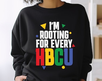 I'm Rooting For Every HBCU Sweatshirt, African American College Student Sweater, Black History Month Sweatshirt, Black Lives Hoodie