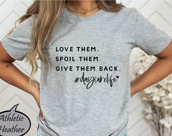 Love Them Spoil Them Give Them Back Daycare Life Shirt, Preschool Shirt, Coworker Gift Tee, Gift Tee For Kindergarten Teacher, Teacher Gift