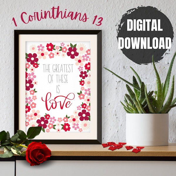 The Greatest of these is Love - 1 Corinthians 13 Romantic Wall Print, Valentine's Day Party Décor, Floral Art Printable, Wedding Decoration