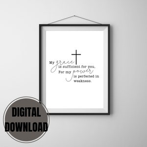 May include: A black and white printable wall art design with a cross and the text "My grace is sufficient for you. For my power is perfected in weakness."