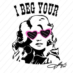 Könnte beinhalten: Eine schwarz-weiße grafische Illustration einer Person mit voluminösem Haar, die eine rosa herzförmige Sonnenbrille trägt. Der Text I BEG YOUR ist in einer fetten Serifenschrift über dem Kopf gewölbt, unten steht das Wort Dolly.