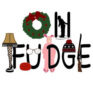 May include: A graphic design with the word "FUDGE" spelled out with various illustrations. The "F" features a leg lamp, the "U" has a pair of glasses, the "D" has a character in a pink bunny suit, the "G" has a winter hat, and the "E" has a rifle.