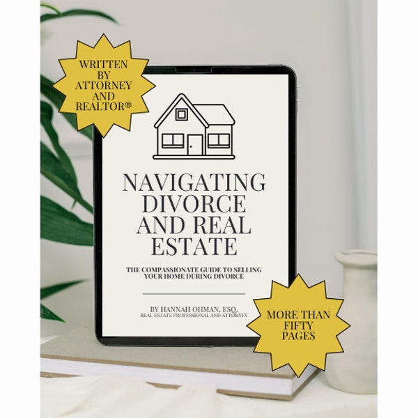 Navigating Divorce and Real Estate: The Compassionate Guide to Selling Your Home During Divorce