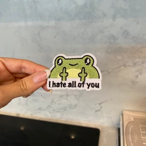 Silly I Hate All of You Frog Embroidery Patch - Iron On, Sew On