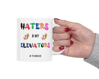Haters R My Elevators Ceramic Mug 11oz