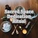 Sacred Space Dedication Ritual | Create a Spiritual Sanctuary | Space ...