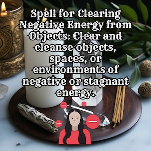 May include: A white candle, sage smudge stick, incense sticks, and a clear crystal are arranged on a wooden tray. The text "Spell for Clearing Negative Energy from Objects: Clear and cleanse objects, spaces, or environments of negative or stagnant energy." is displayed above the tray.