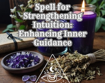 Hechizo para fortalecer la intuición: mejorar la guía interna, el desarrollo psíquico, el empoderamiento intuitivo, la percepción espiritual