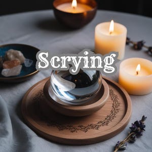 May include: A crystal ball sits on a wooden stand with a vine design, surrounded by candles and crystals. The word "Scrying" is written in white letters on a gray background.
