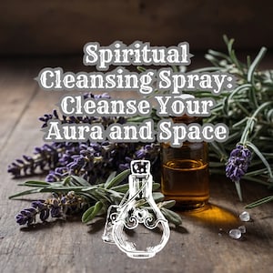 Spiritual Cleansing Spray RECIPE: Cleanse Aura & Space | DIY Energy Clearing Mist, Aura Purification, Sacred Space Cleanser